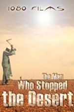 Watch The Man Who Stopped the Desert Myflixer