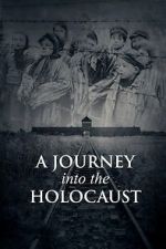 Watch A Journey Into the Holocaust Myflixer