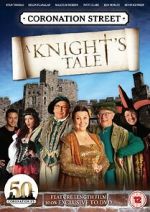 Watch Coronation Street: A Knight\'s Tale Myflixer