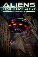 Watch Aliens Uncovered: Invasion 2 Myflixer