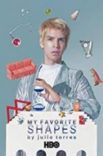 Watch My Favorite Shapes by Julio Torres Myflixer