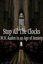 Watch Stop All the Clocks: WH Auden in an Age of Anxiety Myflixer