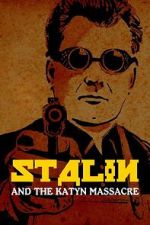 Watch Stalin and the Katyn Massacre Myflixer