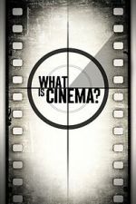Watch What Is Cinema? Myflixer