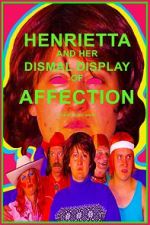 Watch Henrietta and Her Dismal Display of Affection Myflixer