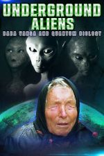 Watch Underground Alien, Baba Vanga and Quantum Biology Myflixer