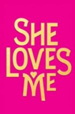Watch She Loves Me Myflixer