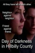 Watch Day of Darkness in Hillbilly County Myflixer