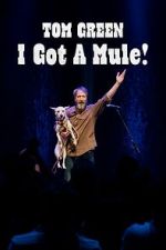 Watch Tom Green: I Got A Mule! (TV Special 2025) Myflixer