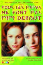 Watch Tous les papas ne font pas pipi debout Myflixer