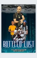 Watch Bottled Lust Myflixer