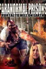 Watch Paranormal Prisons Portal to Hell on Earth Myflixer