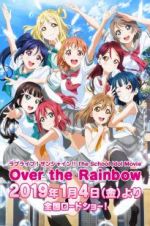 Watch Love Live! Sunshine!! The School Idol Movie: Over The Rainbow Myflixer