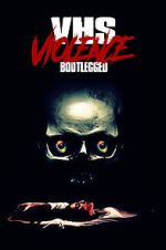 Watch VHS Violence: Bootlegged Myflixer