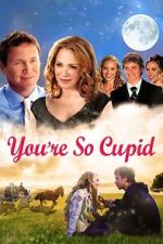 Watch You\'re So Cupid Myflixer