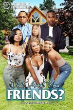 Watch What About Your Friends? Myflixer