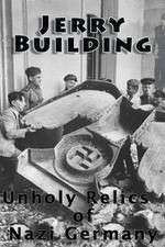 Watch Jerry Building: Unholy Relics of Nazi Germany Myflixer