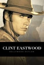 Watch Clint Eastwood: Hollywood Outlaw (TV Special 2020) Myflixer