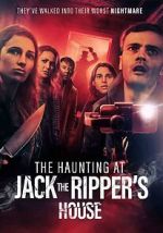 Watch The Haunting at Jack the Ripper\'s House Myflixer