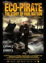 Watch Eco-Pirate: The Story of Paul Watson Myflixer