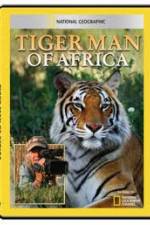 Watch National Geographic: Tiger Man of Africa Myflixer