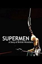 Watch Supermen: A Story of British Wrestlers Myflixer