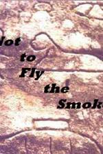 Watch As Not to Fly the Smoke Myflixer