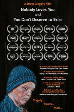 Watch Nobody Loves You and You Don\'t Deserve to Exist Myflixer
