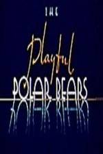 Watch The Playful Polar Bears Myflixer