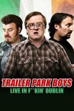 Watch Trailer Park Boys: Live in F**kin\' Dublin Myflixer