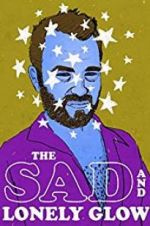 Watch The Sad and Lonely Glow Myflixer