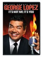 Watch George Lopez: It\'s Not Me, It\'s You Myflixer