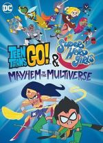 Watch Teen Titans Go! & DC Super Hero Girls: Mayhem in the Multiverse Myflixer