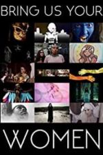 Watch Bring Us Your Women Myflixer