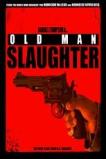 Watch Old Man Slaughter Myflixer
