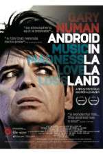 Watch Gary Numan Android in La La Land Myflixer