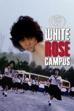 Watch White Rose Campus Myflixer