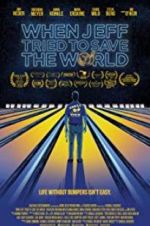 Watch When Jeff Tried to Save the World Myflixer