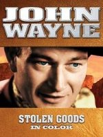 Watch John Wayne: Stolen Goods (In Color) Myflixer