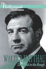 Watch Walter Matthau: Diamond in the Rough Myflixer