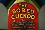 Watch The Bored Cuckoo (Short 1948) Myflixer