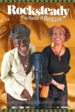 Watch Rocksteady: The Roots of Reggae Myflixer