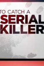 Watch CNN Presents How To Catch A Serial Killer Myflixer