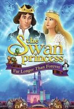 Watch The Swan Princess: Far Longer Than Forever Myflixer