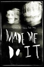 Watch Made Me Do It Myflixer
