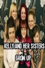 Watch Kelly and Her Sisters Grow Up Myflixer