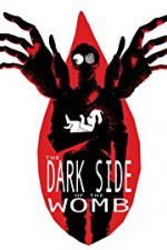 Watch The Dark Side of the Womb Myflixer