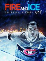 Watch Fire and Ice: The Rocket Richard Riot Myflixer