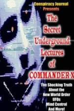Watch The Secret Underground Lectures of Commander X: Shocking Truth About the New World Order, UFOS, Mind Control & More! Myflixer