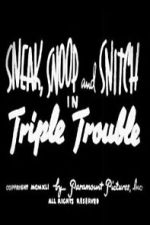 Watch Sneak, Snoop and Snitch in Triple Trouble Myflixer